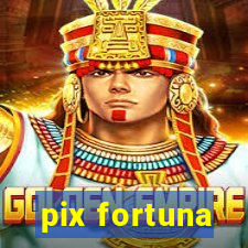 pix fortuna